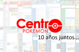 Artículo especial: Décimo aniversario de Centro Pokémon