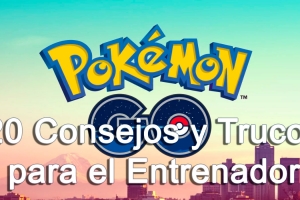 Pokémon Go: 20 consejos esenciales y trucos