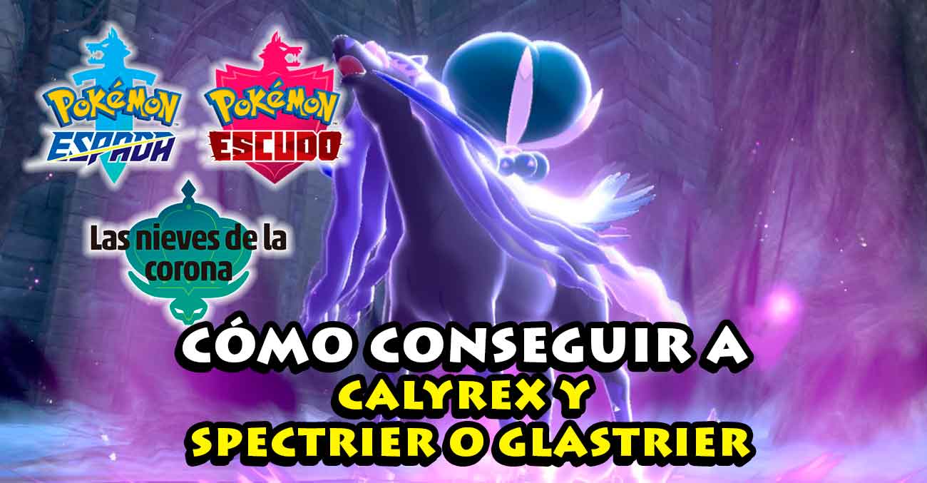 Como Conseguir A Calyrex Spectrier Glastrier Pokemon Espada Escudo