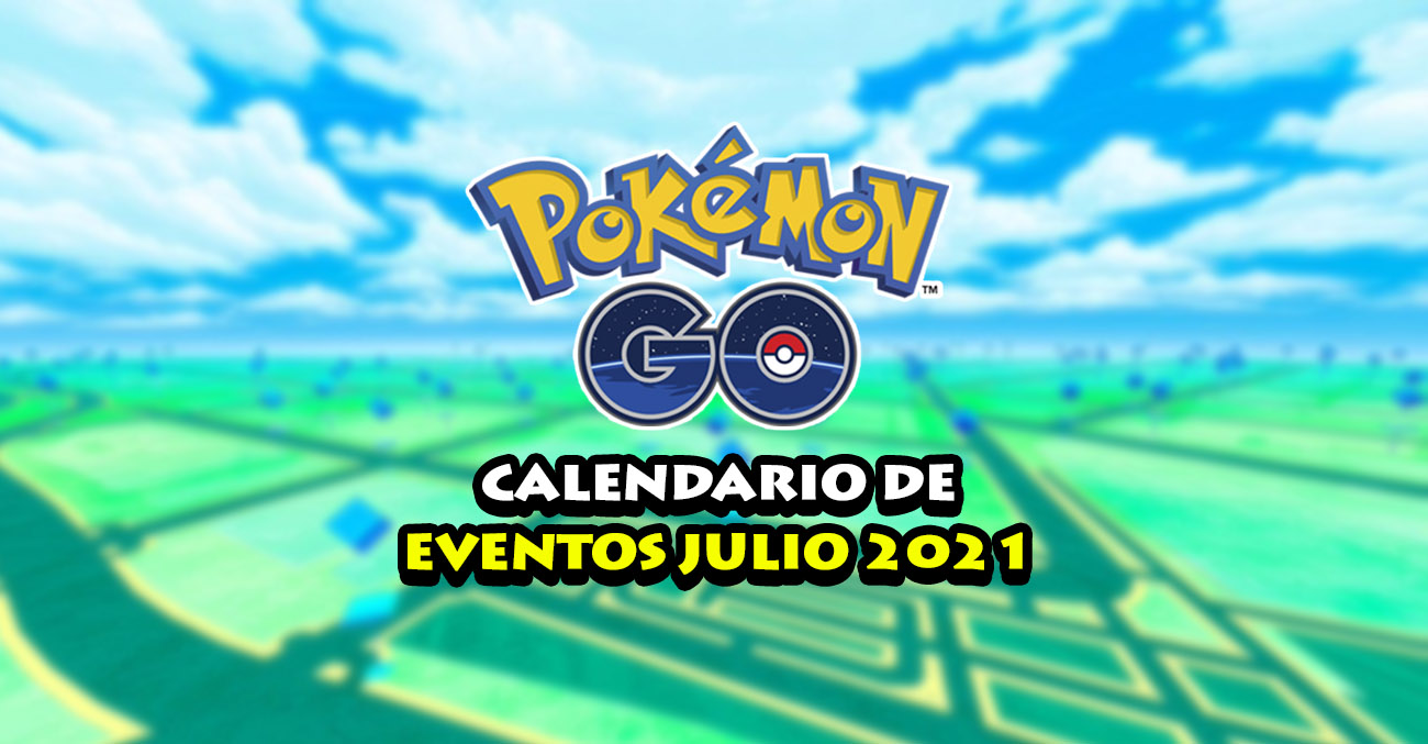 Calendario Julio 2021 Eventos Pokemon Go