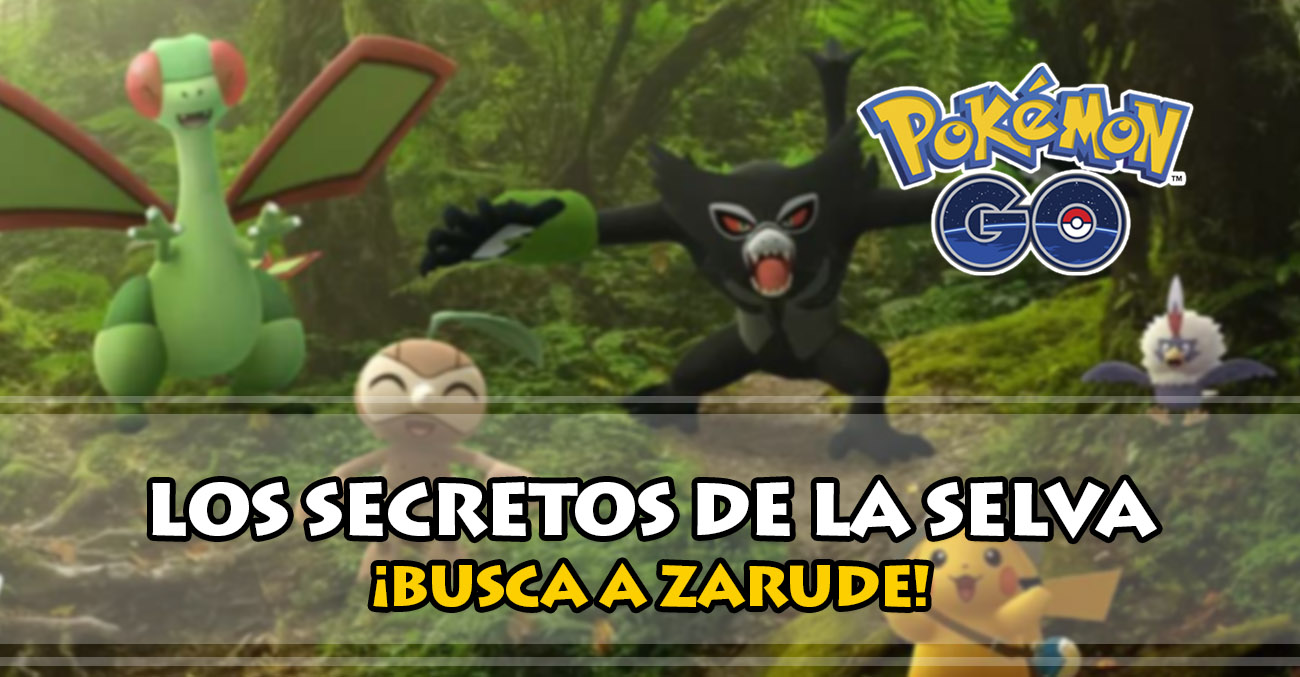 Los Secretos De La Selva Zarude Pokemon Go