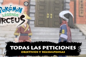 Lista con TODAS las peticiones y recompensas de Legends Arceus